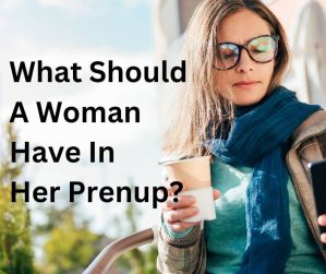 What Should A Woman Have In Her Prenup